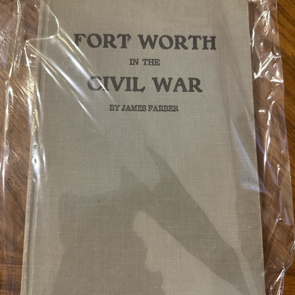 Rare Texas History Book Fort Worth in the Civil War James Farber Hardcover